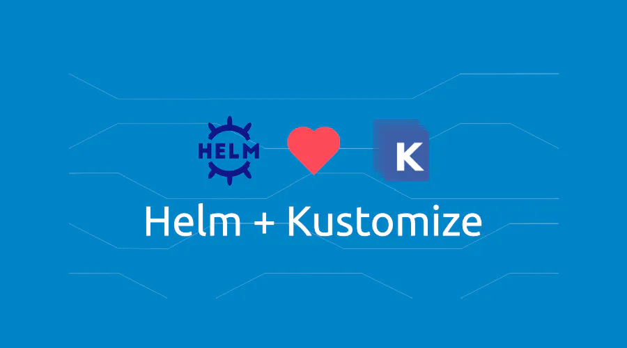 3 ways to customize Helm charts with Kustomize - Kubernetes